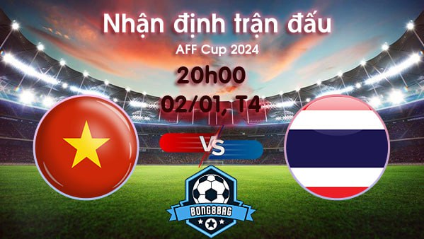 Soi kèo Việt Nam vs Thái Lan, 20h00 ngày 02/01/2025 – AFF Cup