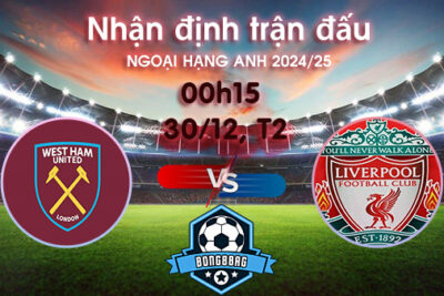 Soi kèo West Ham vs Liverpool, 00h15 ngày 30/12/2024 – Ngoại Hạng Anh 2024/25