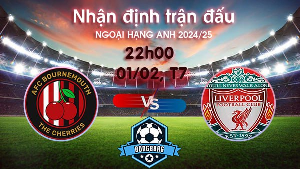 Soi kèo Bournemouth vs Liverpool, 22h00 ngày 01/02/2025 – Ngoại hạng Anh