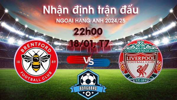 Soi kèo Brentford vs Liverpool, 22h00 ngày 18/01/2025 – Ngoại Hạng Anh 2024/25