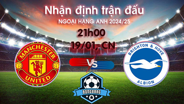 Soi kèo MU vs Brighton, 21h00 ngày 19/01/2025 – Ngoại Hạng Anh 2024/25