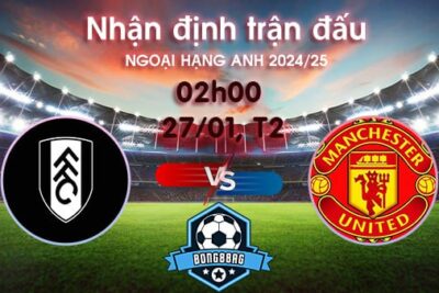 Soi kèo Fulham vs MU, 02h00 ngày 27/01/2025 – Ngoại hạng Anh