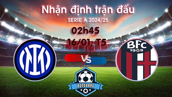 Soi kèo Inter vs Bologna, 02h45 ngày 16/01/2025 – Serie A