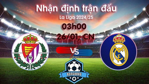 Soi kèo Valladolid vs Real Madrid, 3h00 ngày 26/1/2025 – La Liga