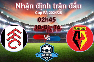 Soi kèo Fulham vs Watford, 02h45 ngày 10/01/2025 – FA Cup