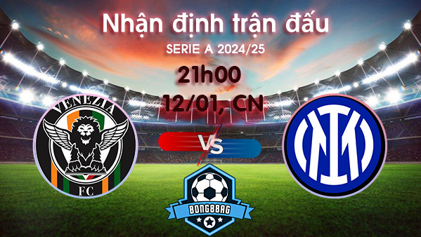 Soi kèo Venezia vs Inter, 21h00 ngày 12/01/2025 – Serie A