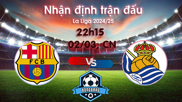 Soi kèo Barcelona vs Sociedad, 22h15 ngày 02/03/2025 – La Liga