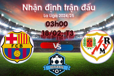 Soi kèo Barcelona vs Vallecano, 03h00 ngày 18/02/2025- La Liga