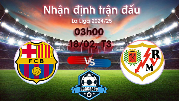 Soi kèo Barcelona vs Vallecano, 03h00 ngày 18/02/2025- La Liga