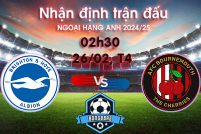 Soi kèo Brighton vs Bournemouth, 02h30 ngày 26/02/2025 – Ngoại hạng Anh