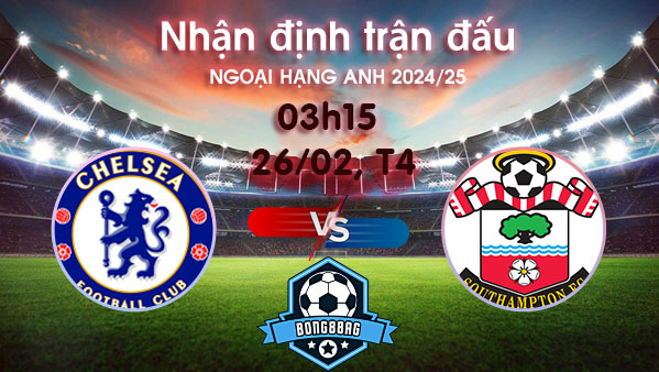 Soi kèo Chelsea vs Southampton, 03h15 ngày 26/02/2025 – Ngoại hạng Anh