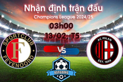 Soi kèo Feyenoord vs Milan, 03h00 ngày 13/02/2025 – Cúp C1 Châu Âu