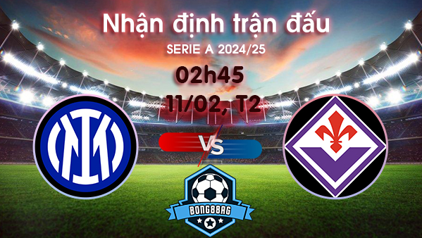 Soi kèo Inter vs Fiorentina, 02h45 ngày 11/02/2025 – Serie A