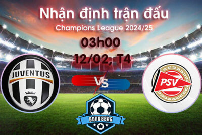 Soi kèo Juventus vs PSV, 03h00 ngày 12/02/2025 – Cúp C1 Châu Âu