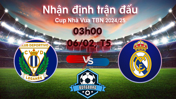 Soi kèo Leganes vs Real Madrid, 3h00 ngày 6/2/2025 – Cúp Nhà Vua Tây Ban Nha