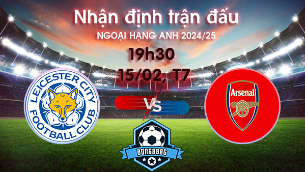 Soi kèo Leicester vs Arsenal, 19h30 ngày 15/02/2025 – Ngoại hạng Anh