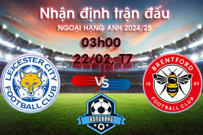 Soi kèo Leicester vs Brentford, 03h00 ngày 22/02/2025 – Ngoại hạng Anh