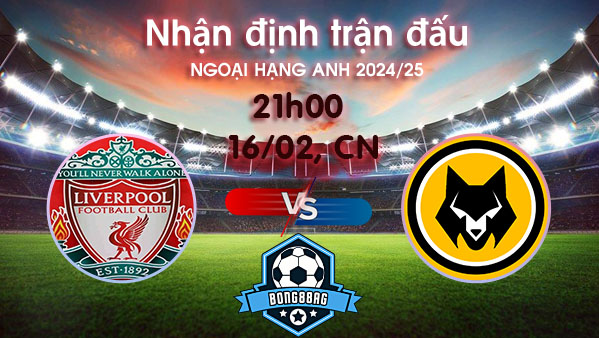 Soi kèo Liverpool vs Wolves, 21h00 ngày 16/02/2025 – Ngoại hạng Anh