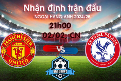 Soi kèo MU vs Crystal Palace, 21h00 ngày 02/02/2025 – Ngoại hạng Anh