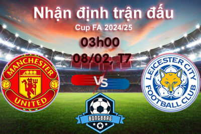 Soi kèo MU vs Leicester, 03h00 ngày 08/02/2025 – Cúp FA