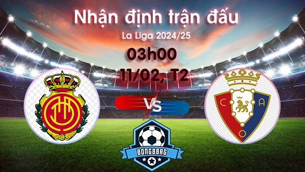 Soi kèo Mallorca vs Osasuna, 03h00 ngày 11/02/2025 – La Liga