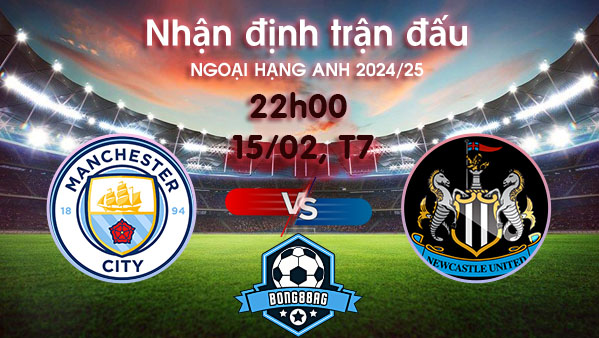 Soi kèo Man City vs Newcastle, 22h00 ngày 15/02/2025 – Ngoại hạng Anh