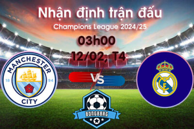 Soi kèo Man City vs Real Madrid, 03h00 ngày 12/02/2025 – Cúp C1 Châu Âu