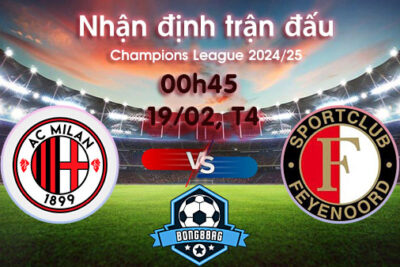 Soi kèo Milan vs Feyenoord, 00h45 ngày 19/02/2025 – Cúp C1 Châu Âu