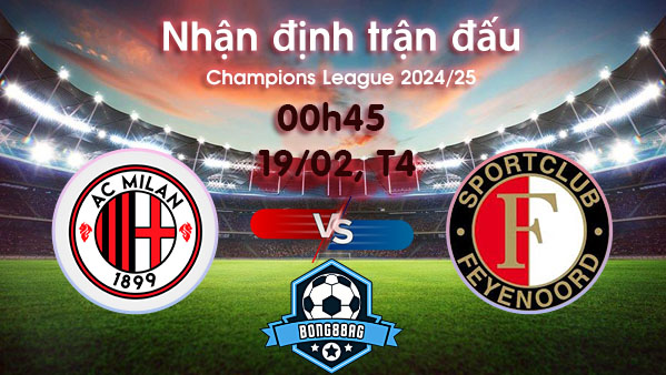 Soi kèo Milan vs Feyenoord, 00h45 ngày 19/02/2025 – Cúp C1 Châu Âu