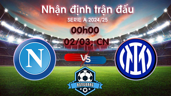 Soi kèo Napoli vs Inter, 00h00 ngày 02/03/2025 – Serie A