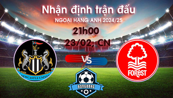 Soi kèo Newcastle vs Nottingham, 21h00 ngày 23/02/2025 – Ngoại hạng Anh