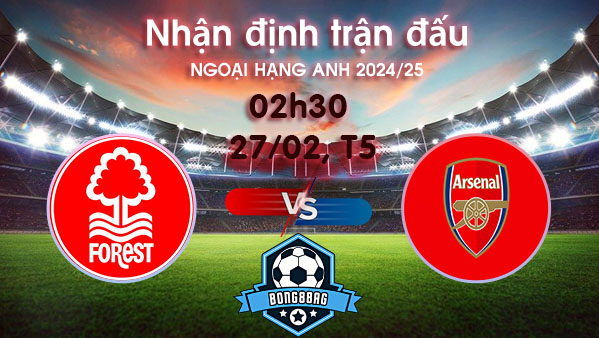 Soi kèo Nottingham vs Arsenal, 02h30 ngày 27/02/2025 – Ngoại hạng Anh