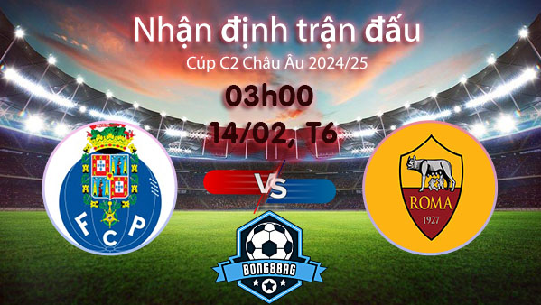 Soi kèo Porto vs Roma, 03h00 ngày 14/02/2025 – Cúp C2 Châu Âu