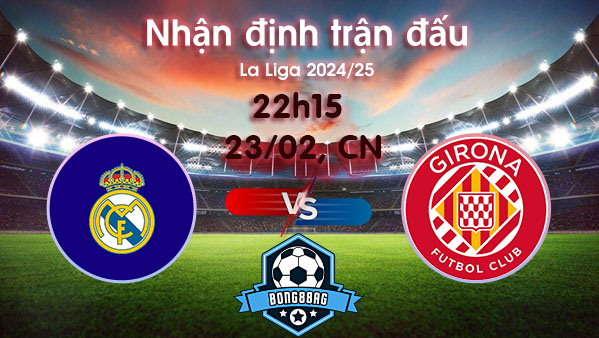 Soi kèo Real Madrid vs Girona, 03h00 ngày 24/02/2025 – La Liga