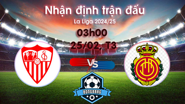 Soi kèo Sevilla vs Mallorca, 03h00 ngày 23/02/2025 – La Liga