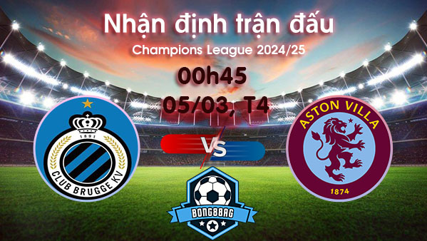 Soi kèo Club Brugge vs Aston Villa, 00h45 ngày 05/03/2025 – Cúp C1 Châu Âu