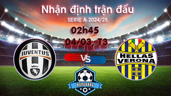 Soi kèo Juventus vs Verona, 02h45 ngày 04/03/2025 – Serie A