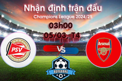 Soi kèo PSV vs Arsenal, 03h00 ngày 05/03/2025 – Cúp C1 Châu Âu