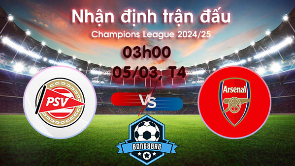 Soi kèo PSV vs Arsenal, 03h00 ngày 05/03/2025 – Cúp C1 Châu Âu