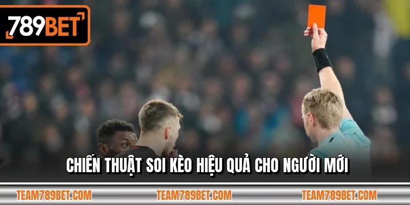 Chiến thuật soi kèo hiệu quả cho người mới