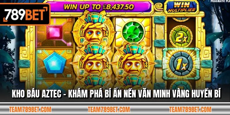 Kho Báu Aztec - Khám Phá Bí Ẩn Nền Văn Minh Vàng Huyền Bí